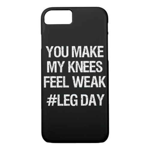 Leg Day _ Weak Knees _ Funny Novelty Bodybuilding iPhone 87 Case