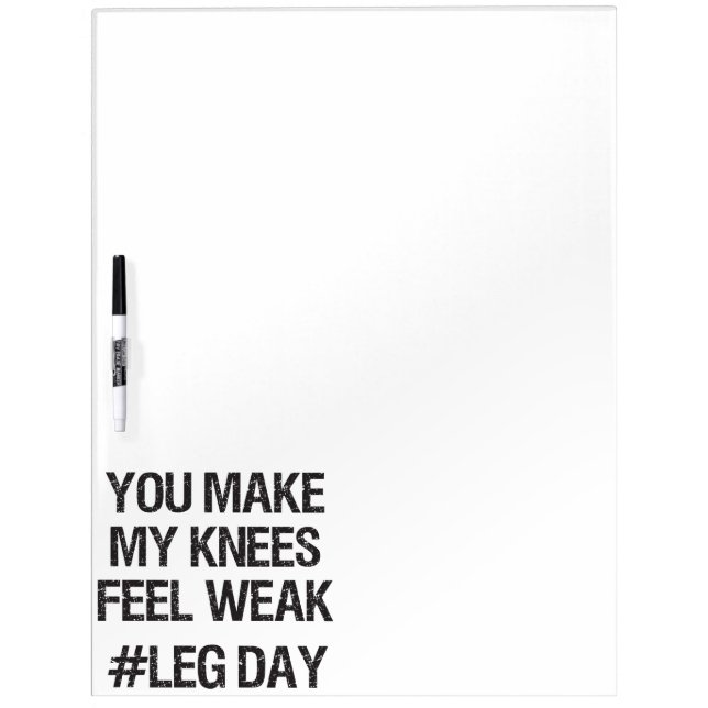 Leg Day - Weak Knees - Funny Novelty Bodybuilding Dry Erase Board (Front)