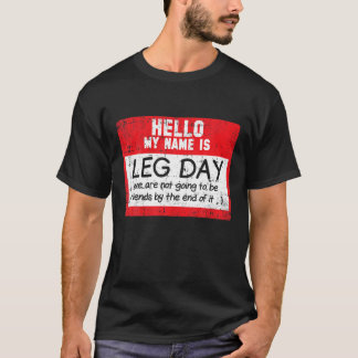Leg Day Workout Exercise Gym Humor Funny Fitness L T-Shirt