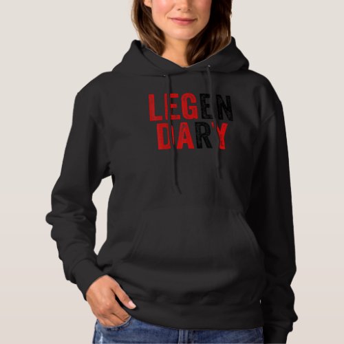 Leg Day Workout Gym Legendary Funny Fitness Exerci Hoodie