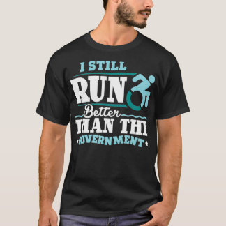 Leg Disabled Handicapped Amputee Run Better Than G T-Shirt