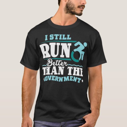 Leg Disabled Handicapped Amputee Run Better Than G T_Shirt