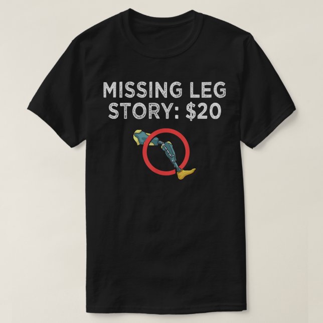 Leg Prosthetic Gift Leg Amputation Amputee  T-Shirt (Design Front)