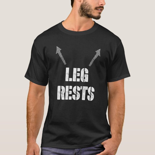Leg Rests Adult Dirty Humor  Sarcastic Offensive   T-Shirt (Front)