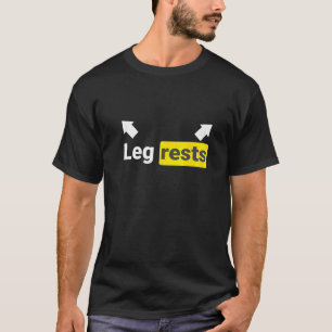 Leg Rests Funny Adult Humor Dad Joke Dirty Birthda T-Shirt