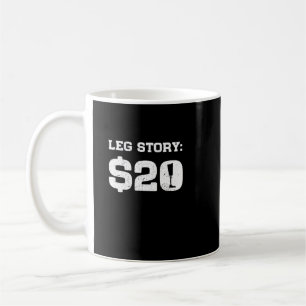 Leg Story $20 Amputee Prosthetic Leg Disability Coffee Mug