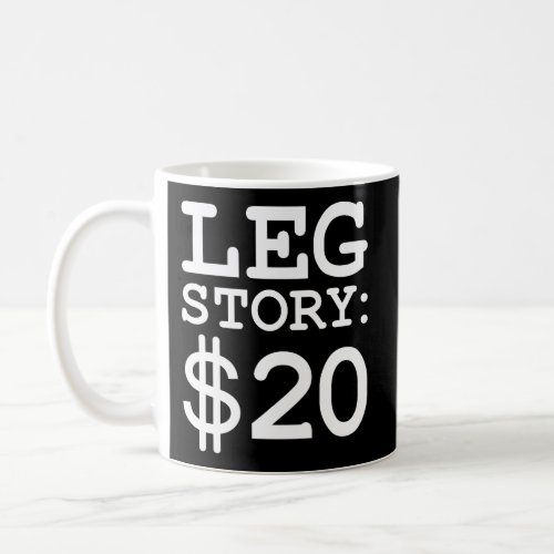 Leg Story 20 Amputee Prosthetic Surgery Coffee Mug