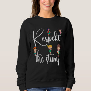 Leg surgery Respect the stump Sweatshirt