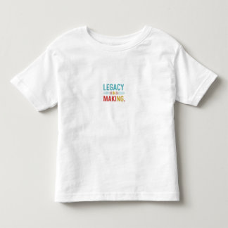 Legacy in the Making" T-Shirt