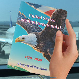 Legacy of Freedom Bald Eagle • 1776–2026 Patriotic Passport Holder