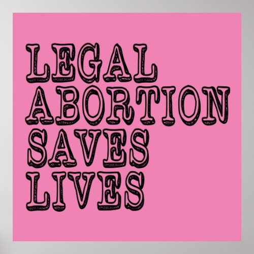 Legal Abortion Saves Lives Poster