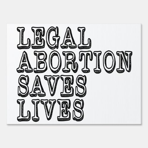 Legal Abortion Saves Lives Sign