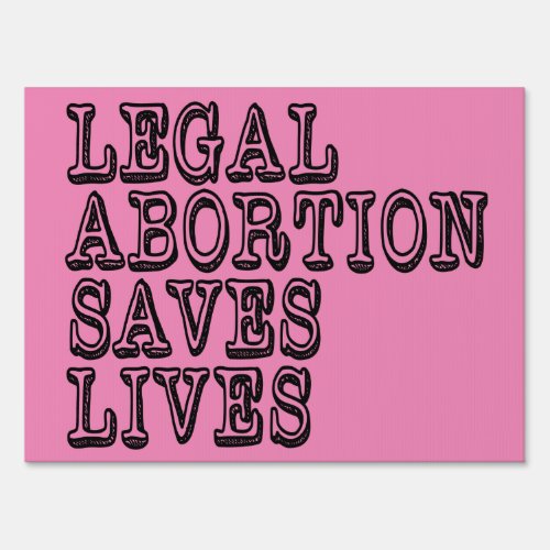 Legal Abortion Saves Lives Sign