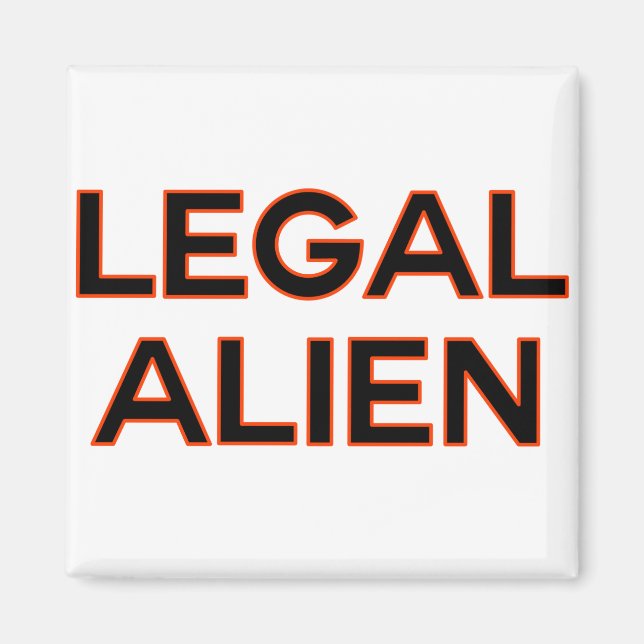 Legal Alien | Funny Immigration Reform Policy Magnet (Front)
