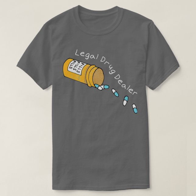 Legal Drug Dealer Pharmacy T-Shirt (Design Front)