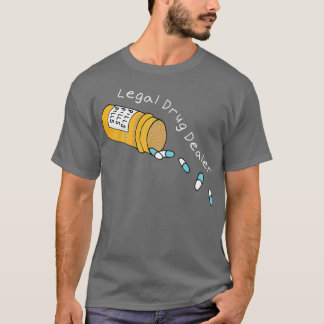 Legal Drug Dealer Pharmacy T-Shirt