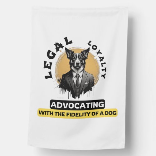 Legal Loyalty Fidelity of a Dog Advocate House Flag