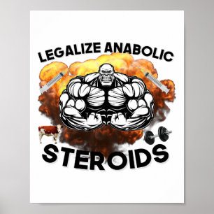 Legalize Anabolic Steroids Funny Gym Bodybuilding Poster