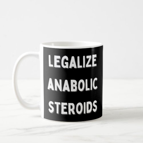 legalize anabolic steroids Steroid In Tren We Trus Coffee Mug