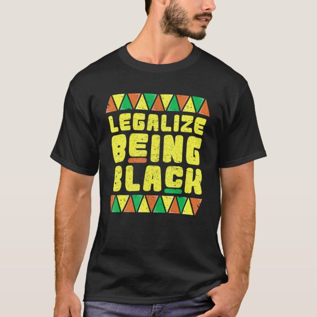 Legalize Being Black  Black History Clothes For Wo T-Shirt (Front)
