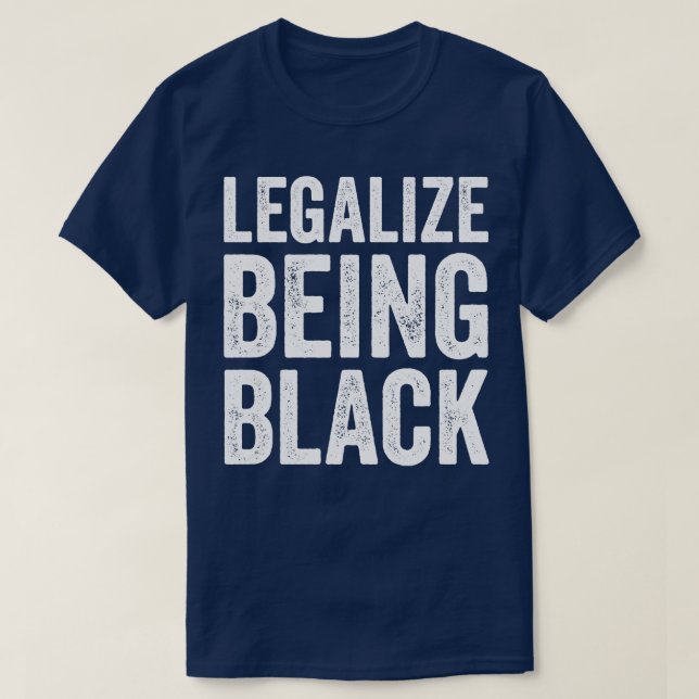 Legalize being black T-Shirt (Design Front)