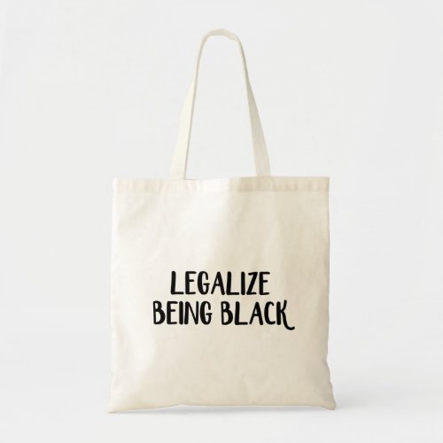 Legalize Being Black Tote Bag