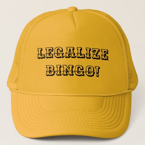 Legalize Bingo Make Gambling Legal Nationwide Trucker Hat