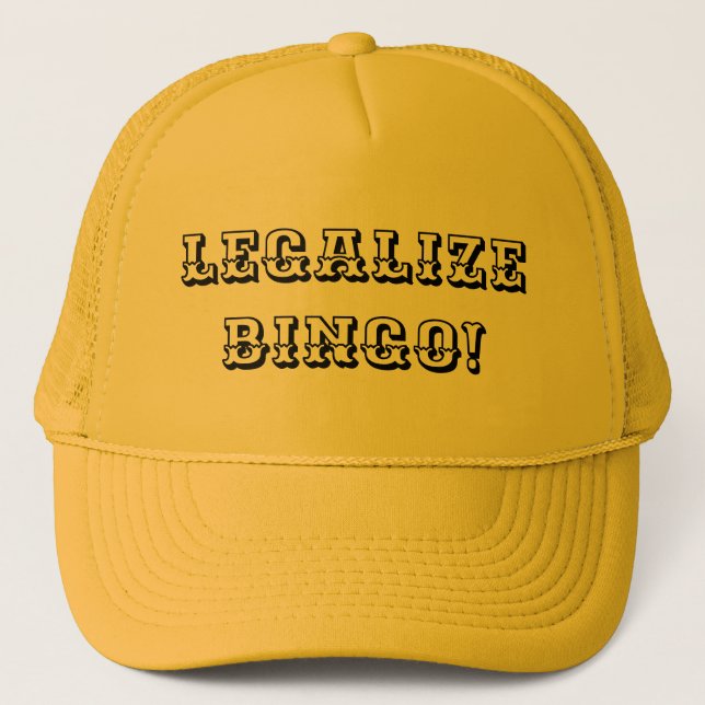 Legalize Bingo! (Make Gambling Legal Nationwide) Trucker Hat (Front)