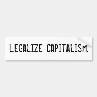 Legalize Capitalism Bumpersticker Bumper Sticker