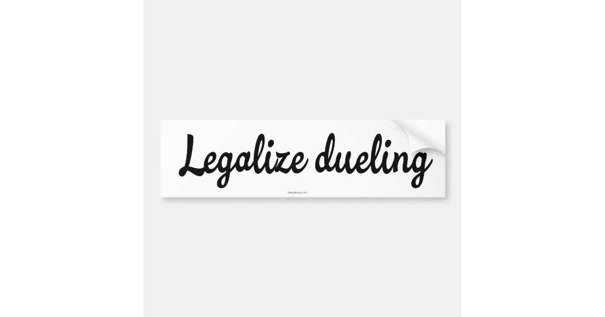 Legalize Dueling Bumper Sticker | Zazzle