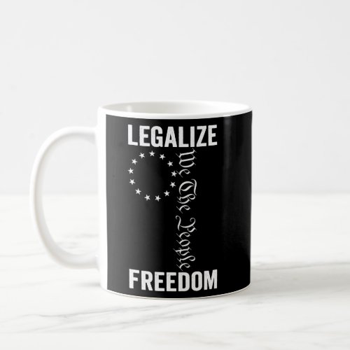 Legalize Freedom 2Nd Amendment Pro Gun Rights On B Coffee Mug