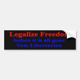 Legalize Freedom before it is all gone Bumper Sticker
