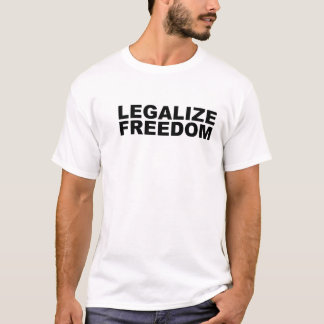 Legalize Freedom T-Shirt