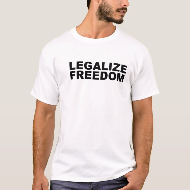 Legalize Freedom T-Shirt (Front)