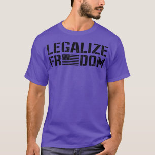 Legalize FreedomAmerican Rights Usa Flag Patriotic T-Shirt