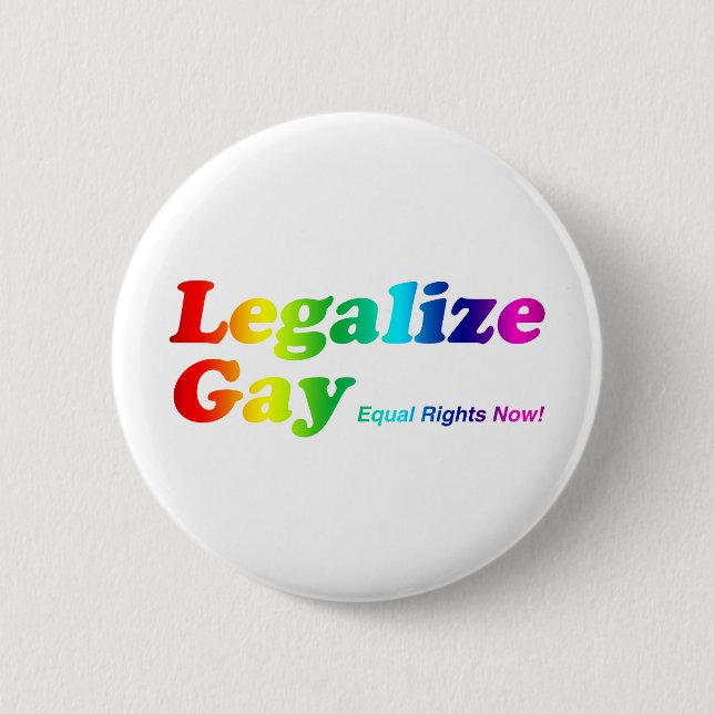 Legalize Gay Pinback Button (Front)