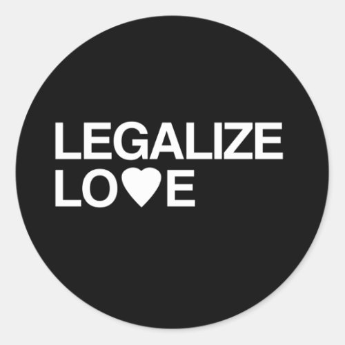 LEGALIZE LOVE CLASSIC ROUND STICKER