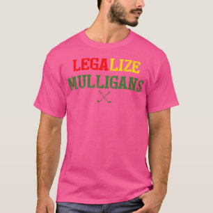 Legalize Mulligans Golf T-Shirt