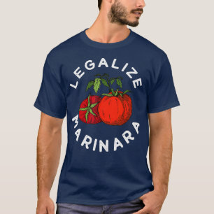 Legalize Our Marinara Tomato Sauce Gift For Men T-Shirt