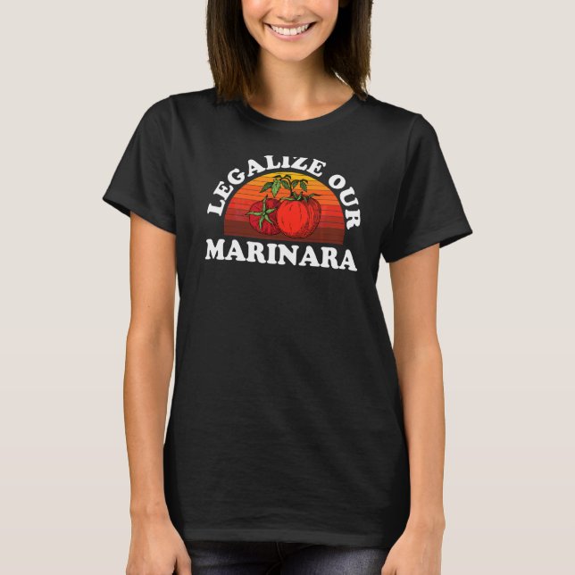 Legalize Our Marinara Tomato Sauce Men Women Kid T-Shirt (Front)