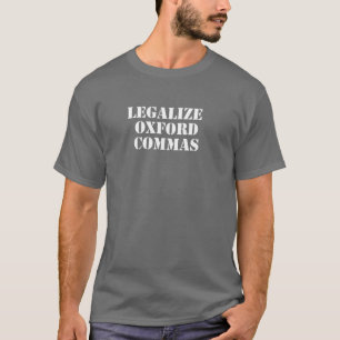 Legalize Oxford Commas! Funny Minimalist Writing T-Shirt