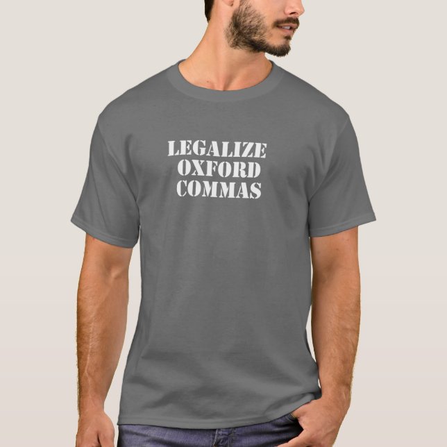 Legalize Oxford Commas! Funny Minimalist Writing T-Shirt (Front)