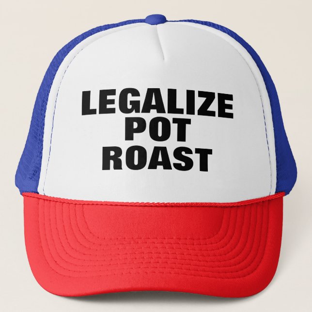 Legalize Pot Roast Trucker Hat (Front)