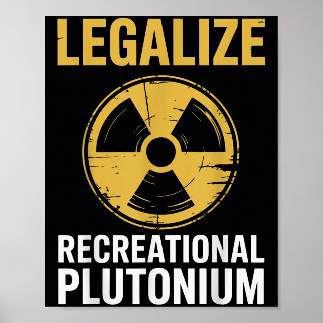 Legalize Recreational Plutonium _2  Poster (Front)