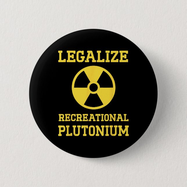 Legalize Recreational Plutonium  Button (Front)