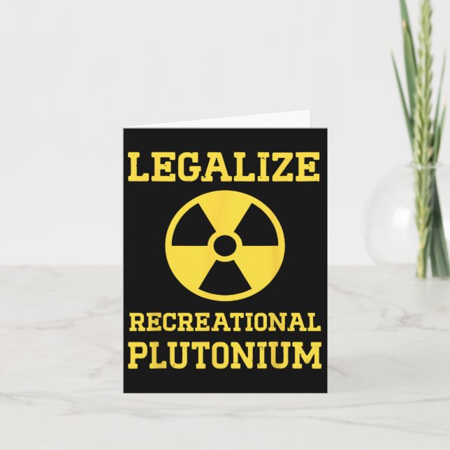 Legalize Recreational Plutonium  Card (Front)