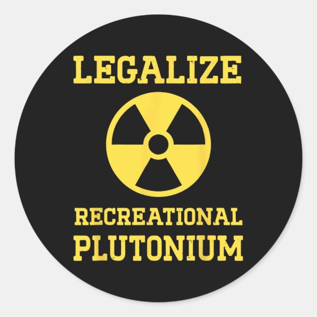 Legalize Recreational Plutonium  Classic Round Sticker (Front)
