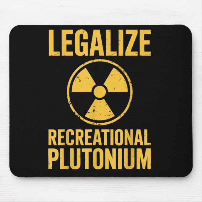 Legalize Recreational Plutonium  Mouse Pad (Front)