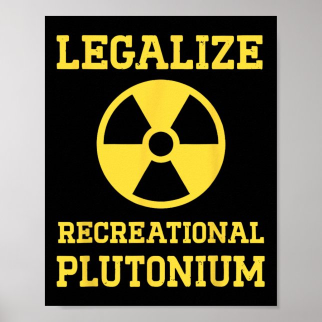 Legalize Recreational Plutonium  Poster (Front)