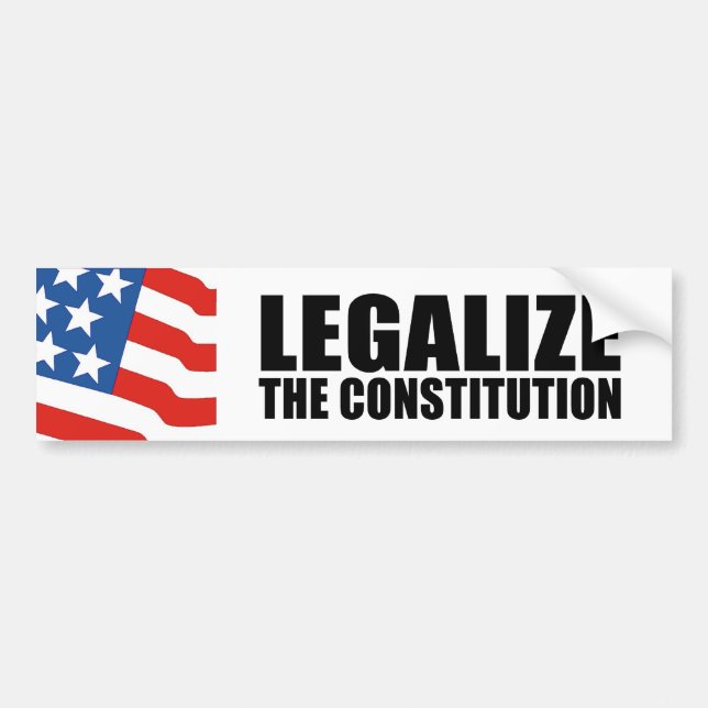 Legalize the constitution bumper sticker (Front)